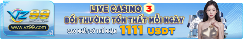vz99 - KM tổn thất ngày (USDT) Live Casino 3 - vz99.luxury